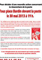 Pour décider d'une nouvelle action concernant la réouverture de la poste, tous place Bardin devant la Poste le 30 mai 2013 à 19h